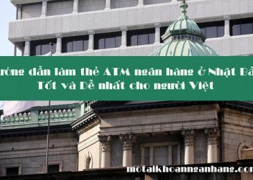 Hướng dẫn làm thẻ ATM ngân hàng ở Nhật Bản Tốt và Dễ nhất cho người Việt