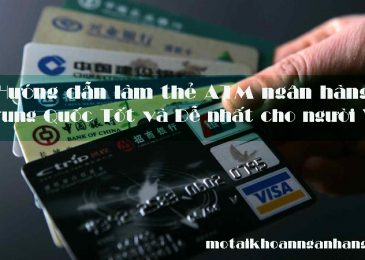 Hướng dẫn làm thẻ ATM ngân hàng ở Trung Quốc Tốt và Dễ nhất cho người Việt