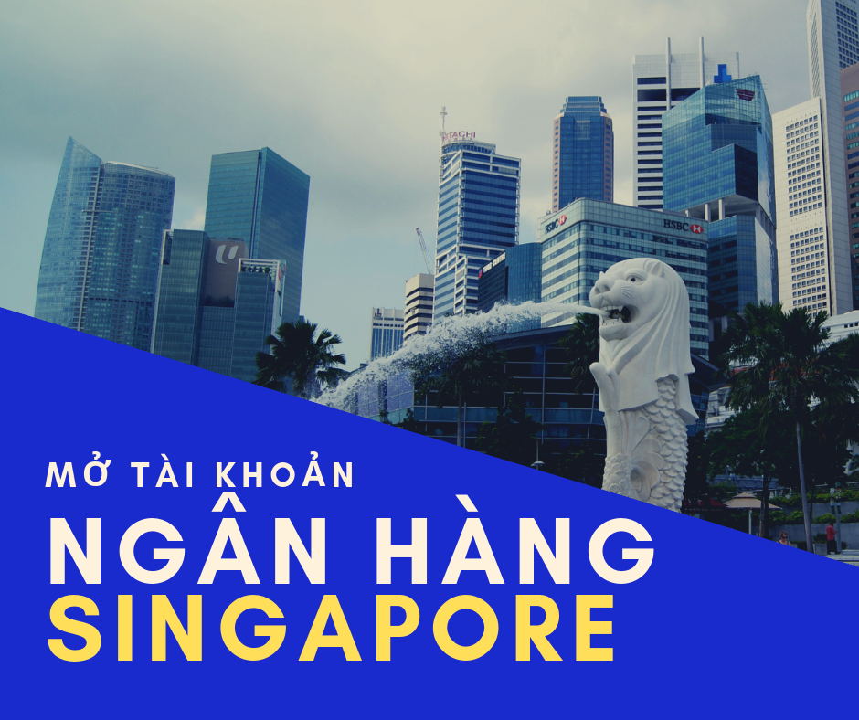 cach-mo-tai-khoan-ngan-hang-Singapore-cho-nguoi-viet-nam