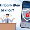 Tại sao tài khoản Vietinbank iPay bị khóa